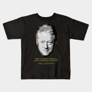 Bill Clinton Quote Kids T-Shirt